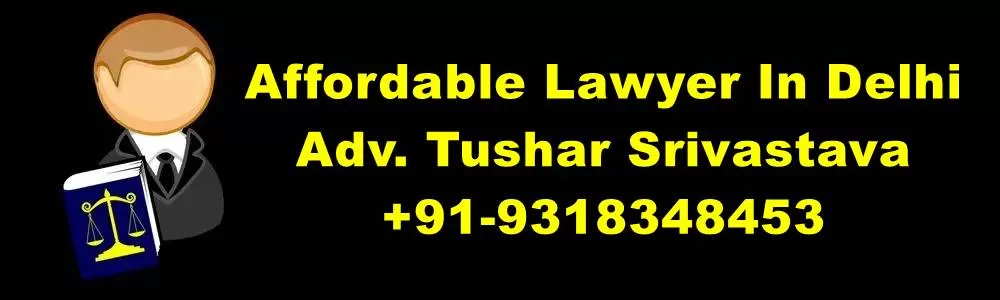 Affordable Lawyer In Delhi