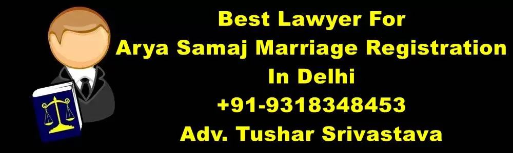 Best Lawyers For Arya Samaj Marriage Registration In Delhi