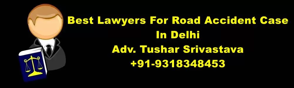 Best Lawyers For Road Accident Case In Delhi