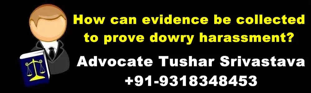 How can evidence be collected to prove dowry harassment