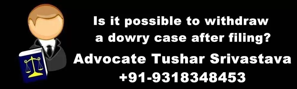 Is It Possible To Withdraw A Dowry Case After Filing