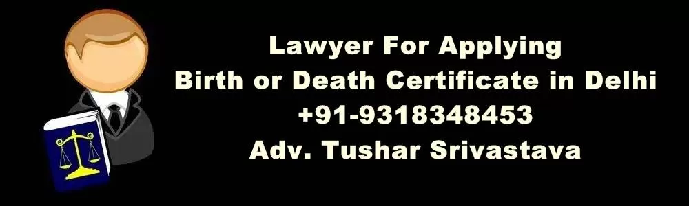 Lawyer For Applying Birth or Death Certificate in Delhi