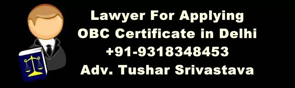 Lawyer For Applying OBC Certificate in Delhi