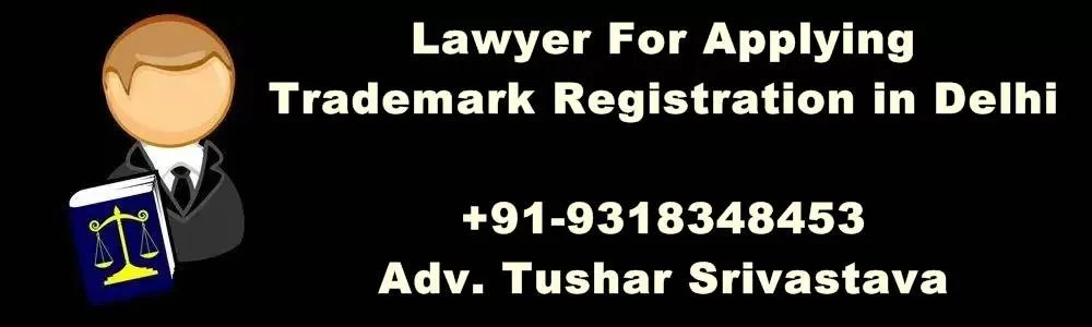 Lawyer For Applying Trademark Registration in Delhi