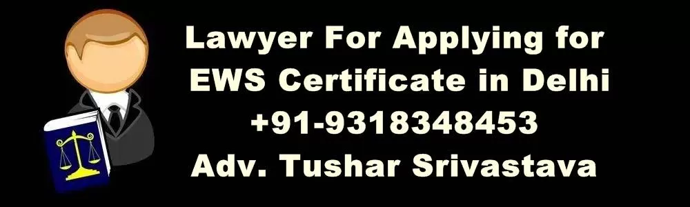 Lawyer For Applying for EWS Certificate in Delhi