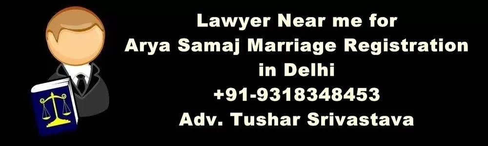 Lawyer Near me for Arya Samaj Marriage Registration in Delhi