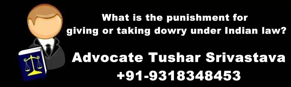 What is the punishment for giving or taking dowry under Indian law